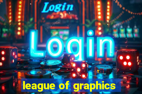 league of graphics